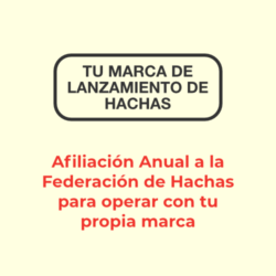 Afiliación Anual a la Federación de Hachas para operar con tu propia marca